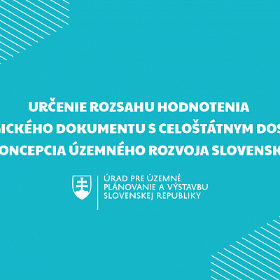 Určenie rozsahu hodnotenia strategického dokumentu s celoštátnym dosahom - Koncepcia územného rozvoja Slovenska